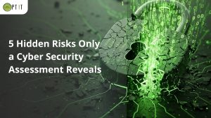 Are You Sure Your Business is Secure? 5 Hidden Risks a Cyber Security Assessment Can Reveal