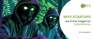 Why Cybersecurity is Essential for Startups? OPT IT